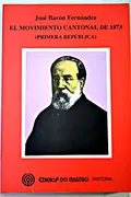 El movimiento cantonal de 1873 [Primera República]