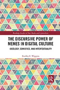 The Discursive Power of Memes in Digital Culture: Ideology, Semiotics, and Intertextuality
