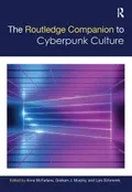 The Routledge companion to cyberpunk culture