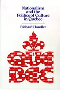 Nationalism and the politics of culture in Quebec