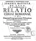 Relatio curiae Romanae in qua omnium congregationum, tribunalium aliarumque iurisdictionum urbis status ac praxis dilucide describitur