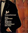 Neue Sachlichkeit und Magischer Realismus in Deutschland 1918-1933