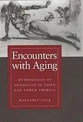 Encounters with aging: mythologies of menopause in Japan and North America