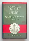 Predatory kinship and the creation of Norman power, 840–1066