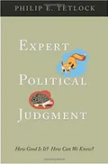 Expert political judgment. How good is it? How can we know?