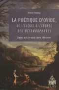 La poétique d'Ovide, de l'élégie à l'épopée des métamorphoses