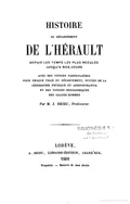 Histoire du département de l'Hérault depuis les temps les plus reculés jusqu à nos jours