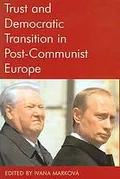 Trust and democratic transition in post-communist Europe