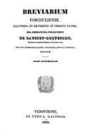 Breviarium Forojuliense, illustriss. et reverend. in Christo Patris, D. D. Emmanuel-Francisci de Bausset Roquefort, episcopi Forojuliensis auctoritate, necnon venerabilis ejusd. ecclesiae Capituli consensu, editum