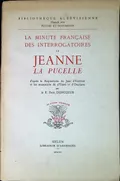 La minute française des interrogatoires de Jeanne la Pucelle
