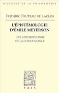 L’épistémologie d’Émile Meyerson. Une anthropologie de la connaissance