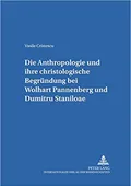 Die Anthropologie und ihre christologische Begründung bei Wolfhart Pannenberg und Dumitru Staniloae