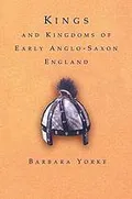 Kings and kingdoms of early Anglo-Saxon England