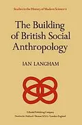 The building of British social anthropology