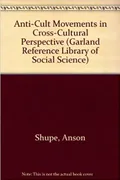 Anti-cult movements in cross cultural perspective