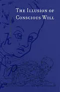 The illusion of conscious will