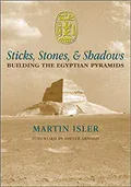 Sticks, Stones, & Shadows: Building the Egyptian Pyramids
