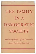 The family in a democratic society; anniversary papers of the Community Service Society of New York