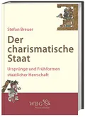 Der charismatische Staat Ursprünge und Frühformen staatlicher Herrschaft