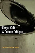 Cargo, cult, and culture critique