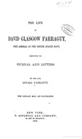 The life of David Glasgow Farragut, first admiral of the United States Navy, embodying his journal and letters