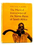Musical Instruments of the Native Races of South Africa