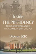 Inside the presidency: the trials and tribulations of a Zambian spin doctor