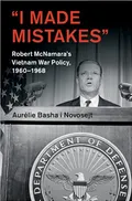 «I Made Mistakes»: Robert McNamara's Vietnam War Policy, 1960–1968