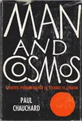 Man and cosmos; scientific phenomenology in Teilhard de Chardin