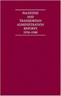 Palestine and Transjordan administration reports, 1918-1948