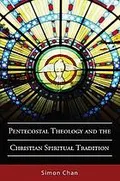 Pentecostal theology and the Christian spiritual tradition