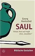 Saul: Schuld, Reue und Tragik eines Gesalbten