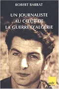 Un journaliste au coeur de la guerre d'Algérie, 1954–1962