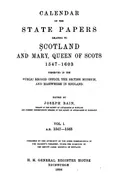 Calendar of the State Papers Relating to Scotland and Mary, Queen of Scots. 1547–1603