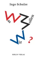 Was wollen wir? : Essays, Reden, Skizzen