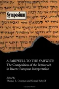 A farewell to the Yahwist? The composition of the Pentateuch in recent European interpretation