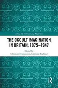The occult imagination in Britain, 1875-1947
