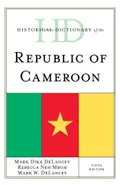Historical Dictionary of the Republic of Cameroon