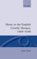 Music in the English courtly masque, 1604–1640