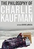 The philosophy of Charlie Kaufman