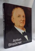 Anton Bruckner : Musik und Leben