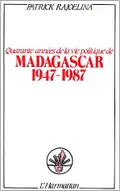 Quarante années de la vie politique de Madagascar, 1947–1987