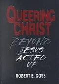 Queering Christ: beyond Jesus acted up