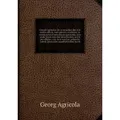 De re metallica libri XII. qvibus officia, instrumenta, machinae, ac omnia deni ad metallicam spectantia, non modo lucu