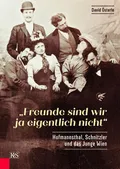 «Freunde sind wir ja eigentlich nicht» Hofmannsthal, Schnitzler und das Junge Wien