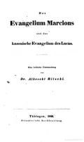 Das Evangelium Marcions und das kanonische Evangelium des Lucas