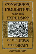 Conversos, inquisition, and the expulsion of the Jews from Spain