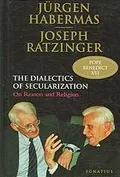 Dialectics of secularization: on reason and religion