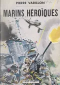 Pierre Varillon. Marins héroïques. Paris, 1950 (Пьер Варийон. Героические моряки). Обложка