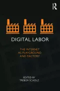 Digital Labor: The Internet as Playground and Factory. Edited by Trebor Scholz. New York, London, 2013. Обложка